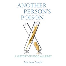 Another Person's Poison: A History of Food Allergy Paperback, Columbia University Press