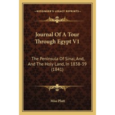 (영문도서) Journal Of A Tour Through Egypt V1: The Peninsula Of Sinai And And The Holy Land In 1838-3... Paperback, Kessinger Publishing, English, 9781165428786