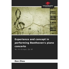 (영문도서)Experience and concept in performing Beethoven's piano concerto Paperback, Our Knowledge Publishing, English, 9786209008696