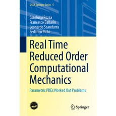 (영문도서) Real Time Reduced Order Computational Mechanics: Parametric Pdes Worked Out Problems Hardcover, Springer, English, 9783031498916