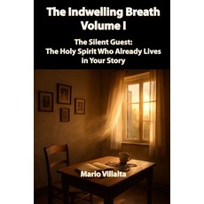 (英文圖書)The Indwelling Breath Volume I: The Silent Guest: The Holy Spirit Who Already L... 平裝版, Independently Published, 英文