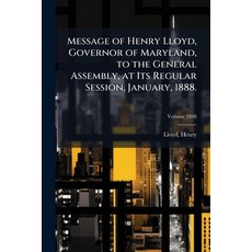 (영문도서)Message of Henry Lloyd Governor of Maryland to the General Assembly at Its Re... Paperback, Hutson Street Press, English, 9781024137620