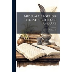 (영문도서)Museum Of Foreign Literature Science And Art; Volume 18 Paperback, Nabu Press, English, 9781274484895