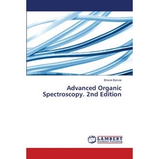 (영문도서)Advanced Organic Spectroscopy. 2nd Edition Paperback, LAP Lambert Academic Publis..., English, 9786208479916