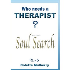 (영문도서) Therapy book about Soul Search. Who needs a Therapist?: Soul therapy book for self-exploratio... Paperback, Colette Mulberry, English, 9782751716560