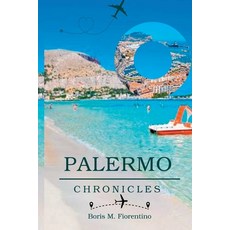 (영문도서) Palermo Chronicles: A Journey into Sicily's Historical Heart Paperback, Independently Published, English, 9798850488482