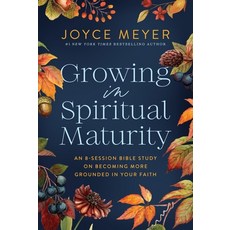 (영문도서)Growing in Spiritual Maturity: An 8-Session Bible Study on Becoming More Grounde... Paperback, Faithwords, English, 9781546009658