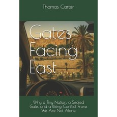 (英文圖書)Gates Facing East: Why a Tiny Nation a Sealed Gate and a Rising Conflict Prove... 平裝版, Independently Published, 英文