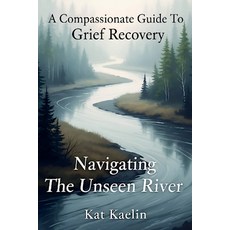 (영문도서)A Compassionate Guide to Grief Recovery Paperback, Kat Kaelin, English, 9798232516901