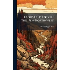 (英文圖書)Lands Of Plenty In The New North-west 精裝版, Hutson Street Press, 英文