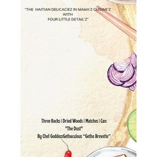 (영문도서) The Haitian Delicacies From Mama's Cuisine With Four Little Detail'Z Hardcover, Lulu.com, English, 9781387417292