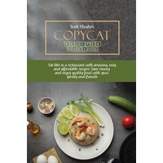 Copycat Recipes Making: Eat Like In A Restaurant With Amazing Easy And Affordable Recipes. Save Mon... Paperback, Scott Cloutier, English, 9781802130164