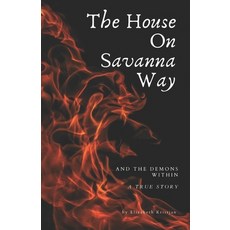The House On Savanna Way: And The Demons Within Paperback, Independently Published, English, 9781735945125