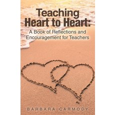 (영문도서) Teaching Heart to Heart: A Book of Reflections and Encouragement for Teachers Paperback, Balboa Press, English, 9798765258415