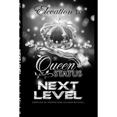 (영문도서) Elevation To Queen Status: Next Level Paperback, Lulu.com, English, 9781304954800