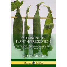 (영문도서) Experiments in Plant Hybridization: The Genetic Heredity Demonstrated by Hybrids of Garden Peas Paperback, Lulu.com, English, 9781387996827