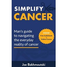 (영문도서) Simplify Cancer: Man's Guide to Navigating the Everyday Reality of Cancer Paperback, Simplify Cancer, English, 9780648599500
