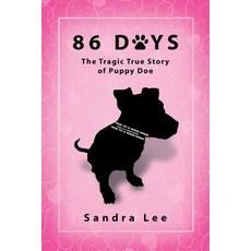86 Days: The Tragic True Story of Puppy Doe Paperback, Booklocker.com