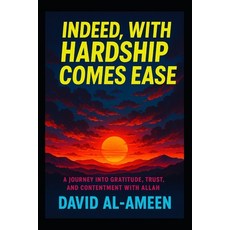 (영문도서)Indeed With Hardship Comes Ease: A Journey Into Gratitude Trust and Contentme... Paperback, Independently Published, English, 9798289834249