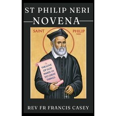 (영문도서) St Philip Neri Novena: The life and teaching of St Philip Neri Paperback