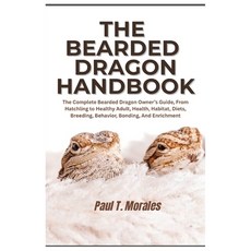 (英文圖書)The Bearded Dragon Handbook: The Complete Bearded Dragon Owner's Guide From Hat... 平裝版, Independently Published, 英文