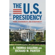 (영문도서)The U.S. Presidency: Power Responsibility and Accountability Paperback, Cambridge University Press, English, 9781009521994