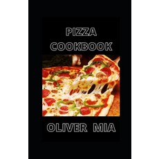 Pizza Cookbook: The Best Recipes and Secrets to Master the Art of Italian Pizza Making Paperback, Independently Published, English, 9798702642949