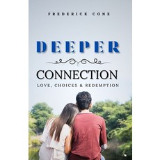 (영문도서) Deeper Connection: Love choices and Redemption Paperback, Independently Published, English, 9798301046681