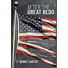(영문도서)After The Great Redo: Messages From A Glorious American Future Paperback, Independently Published, English, 9798257387067