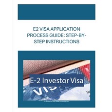 (영문도서)E2 Visa Application Process Guide: Step-By Step Instructions Paperback, Independently Published, English, 9798270995133