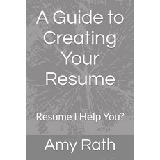 (영문도서) A Guide to Creating Your Resume: Resume I Help You? Paperback, Independently Published, English, 9798860581432