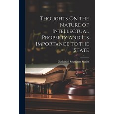 (영문도서) Thoughts On the Nature of Intellectual Property and Its Importance to the State Paperback, Legare Street Press, English, 9781022765658