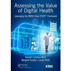 Assessing the Value of Digital Health: Leveraging the HIMSS Value STEPS(TM) Framework Paperback, Productivity Press, English, 9780815376415