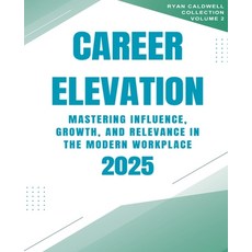 (英文圖書)Career Elevation 2025: Mastering Influence Growth and Relevance in the Modern... 平裝版, Ryan Caldwell, 英文