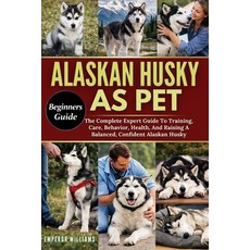 (英文圖書)Alaskan Husky as Pet: The Complete Expert Guide To Training Care Behavior Hea... 平裝版, Independently Published, 英文