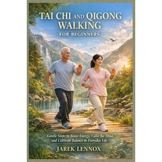 (영문도서)Tai CHI and Qigong Walking for Beginners: Gentle Steps to Boost Energy Calm the... Paperback, Independently Published, English, 9798242476899