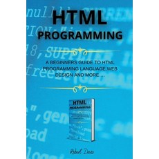 HTML Programming: A Beginners Guide to HTML Programming Language Web Design and More.... Paperback, Robert Davis, English, 9781802261301