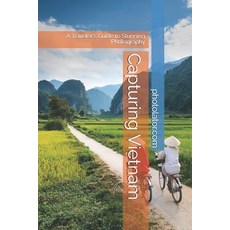 (영문도서) Capturing Vietnam: A Traveler's Guide to Stunning Photography Paperback, Independently Published, English, 9798340798602