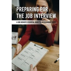 Preparing For The Job Interview: A Job Seeker's Essential Guide To Interviewing Tricks: Interviewing... Paperback, Independently Published, English, 9798715878502