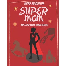Word Search for Super Mom - 100 Large Print Word Search: Perfect gift for Mum's - Beautiful & Positi... Paperback, Independently Published, English, 9798577051679