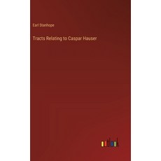 (영문도서) Tracts Relating to Caspar Hauser Hardcover, Outlook Verlag, English, 9783368779979