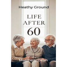 (外文書)Life After 60: Healthy Ground Paperback, Matthew Dean, English
