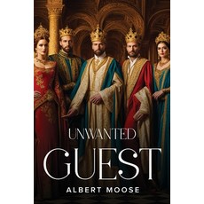 (영문도서) Unwanted Guest Paperback, Albert Moose, English, 9781805108405