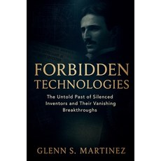 (영문도서)Forbidden Technologies: The Untold Past of Silenced Inventors and Their Vanishin... Paperback, Independently Published, English, 9798298043809