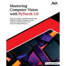 (영문도서) Mastering Computer Vision with PyTorch 2.0: Discover Design and Build Cutting... Paperback, Orange Education Pvt Ltd, English, 9789348107084