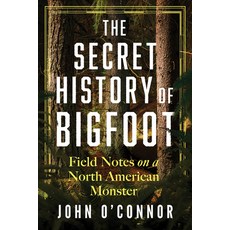 (영문도서) The Secret History of Bigfoot: Field Notes on a North American Monster Hardcover, Sourcebooks, English, 9781464216633