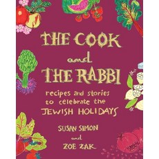 (영문도서) The Cook and the Rabbi: Recipes and Stories to Celebrate the Jewish Holidays Hardcover, Countryman Press, English, 9781682688106