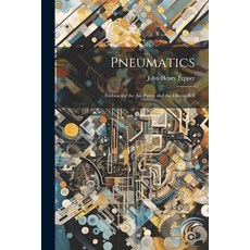 (영문도서) Pneumatics: Embracing the Air-Pump and the Diving-Bell Paperback, Legare Street Press, English, 9781021689825