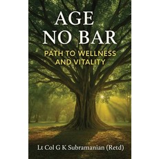 (영문도서)Age No Bar: Path to Wellness and Vitality (Black and White Edition) Paperback, Notion Press, English, 9798901365892