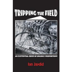 (영문도서) Tripping the Field: An Existential Crisis of Ungodly Proportions Paperback, Gladeye Press, English, 9780991193196